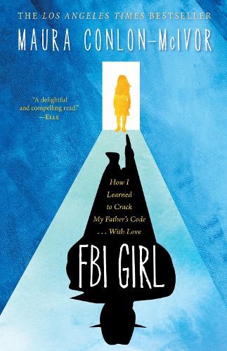 Cover image for FBI Girl: How I Learned to Crack My Father's Code . . . with Love