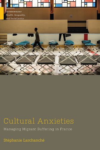 Cover image for Cultural Anxieties: Managing Migrant Suffering in France