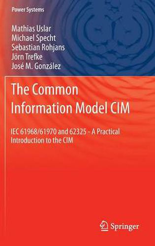 The Common Information Model CIM: IEC 61968/61970 and 62325 - A practical introduction to the CIM