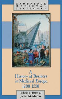 Cover image for A History of Business in Medieval Europe, 1200-1550