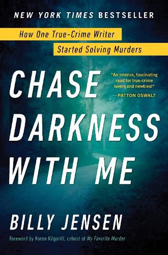 Cover image for Chase Darkness with Me: How One True-Crime Writer Started Solving Murders