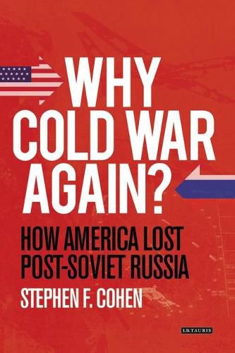 Cover image for Why Cold War Again?: How America Lost Post-Soviet Russia