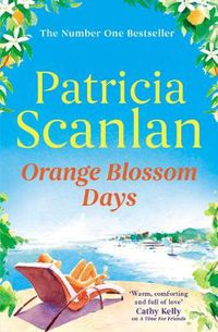 Cover image for Orange Blossom Days: Warmth, wisdom and love on every page - if you treasured Maeve Binchy, read Patricia Scanlan