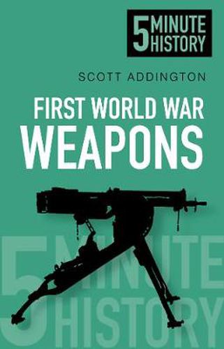 Cover image for First World War Weapons: 5 Minute History