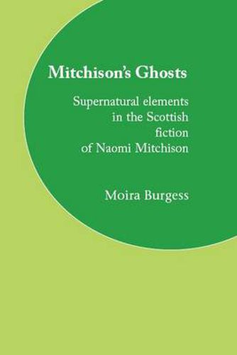 Cover image for Mitchison's Ghosts: Supernatural Elements in the Scottish Fiction of Naomi Mitchison