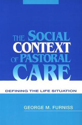 Cover image for The Social Context of Pastoral Care: Defining the Life Situation