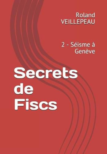 Cover image for Secrets de Fiscs: 2 - Seisme a Geneve