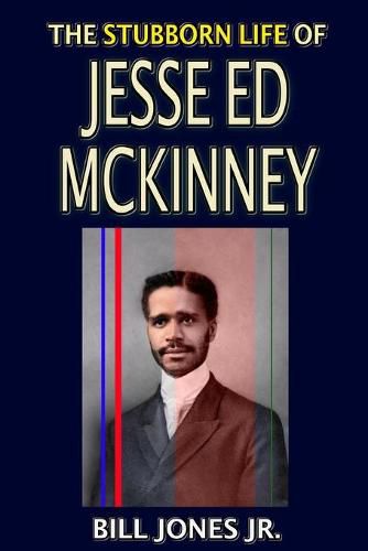 The Stubborn Life of Jesse Ed McKinney