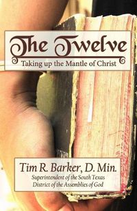 Cover image for The Twelve: Taking up the Mantle of Christ