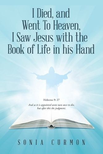 Cover image for I Died, and Went To Heaven, I Saw Jesus with the Book of Life in his Hand