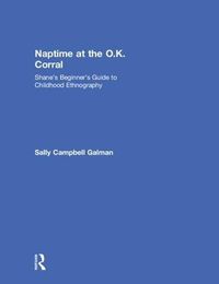 Cover image for Naptime at the O.K. Corral: Shane's Beginner's Guide to Childhood Ethnography