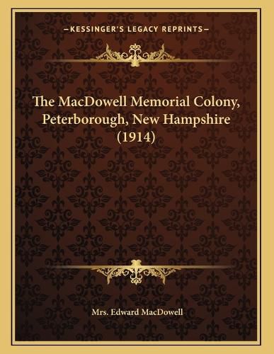 Cover image for The MacDowell Memorial Colony, Peterborough, New Hampshire (1914)