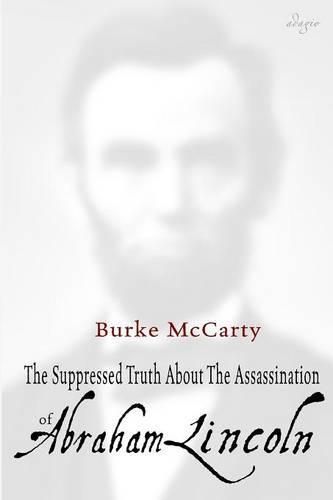 Cover image for The Suppressed Truth About the Assassination of Abraham Lincoln