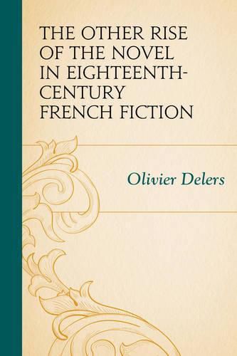 Cover image for The Other Rise of the Novel in Eighteenth-Century French Fiction