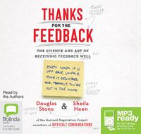 Cover image for Thanks for the Feedback: The Science and Art of Receiving Feedback Well