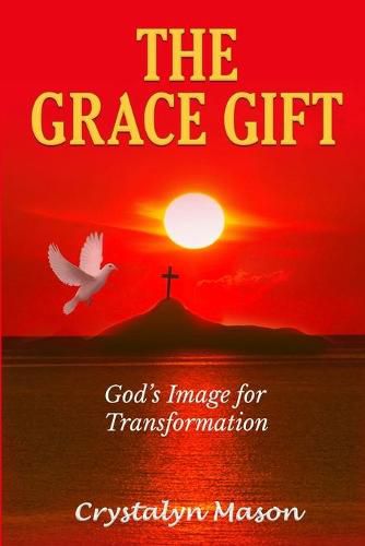 Cover image for The Grace Gift: God's Image for Transformation