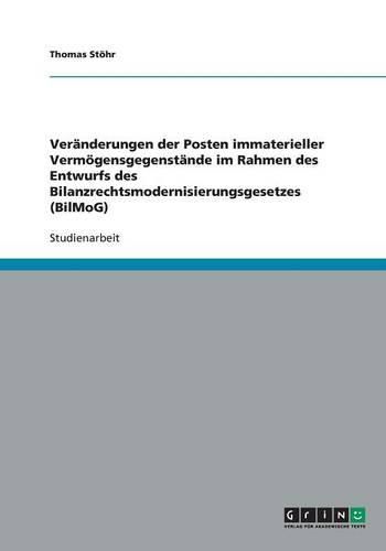 Cover image for Veranderungen der Posten immaterieller Vermoegensgegenstande im Rahmen des Entwurfs des Bilanzrechtsmodernisierungsgesetzes (BilMoG)