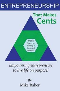 Cover image for Entrepreneurship That Makes Cents: Empowering entrepreneurs to live life on purpose!