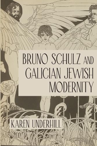 Bruno Schulz and Galician Jewish Modernity