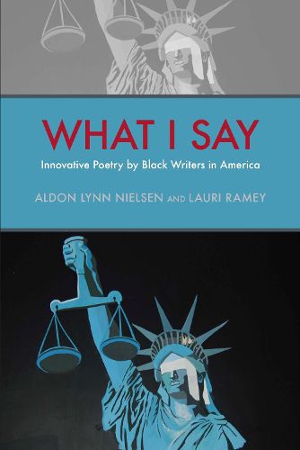 Cover image for What I Say: Innovative Poetry by Black Writers in America