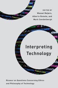 Cover image for Interpreting Technology: Ricoeur on Questions Concerning Ethics and Philosophy of Technology