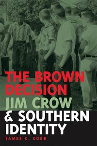 Cover image for The Brown Decision, Jim Crow, and Southern Identity