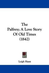 Cover image for The Palfrey; A Love Story Of Old Times (1842)