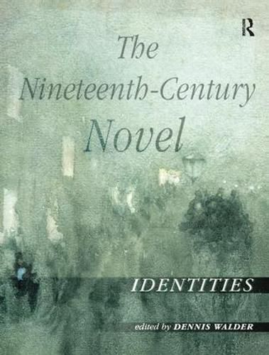 The Nineteenth-Century Novel: Identities: Identities