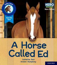 Cover image for Hero Academy Non-fiction: Oxford Level 6, Orange Book Band: A Horse Called Ed