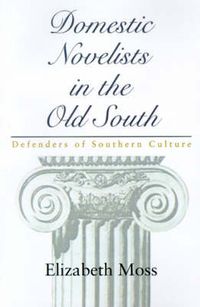 Cover image for Domestic Novelists in the Old South: Defenders of Southern Culture