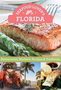 Cover image for Seafood Lover's Florida: Restaurants, Markets, Recipes & Traditions