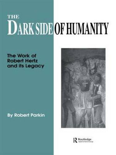 The Dark Side of Humanity: The Work of Robert Hertz and its Legacy