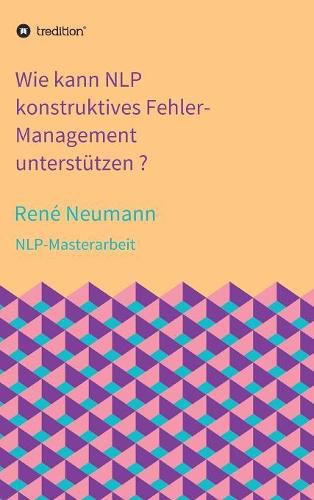 Cover image for Wie kann NLP konstruktives Fehler-Management unterstutzen ?