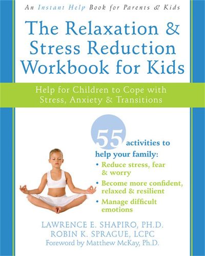 Cover image for The Relaxation & Stress Reduction Workbook for Kids: Help for Children to Cope with Stress, Anxiety & Transitions