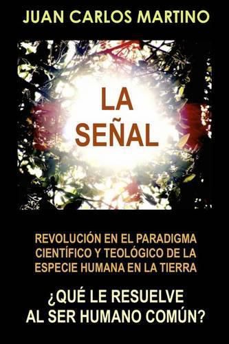 Cover image for La Senal: Revolucion en el paradigma cientifico y teologico de la especie humana en la Tierra