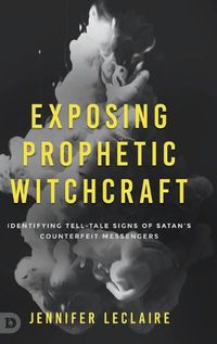 Cover image for Exposing Prophetic Witchcraft