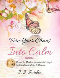 Cover image for Turn Your Chaos Into Calm