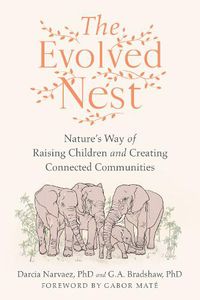 Cover image for The Evolved Nest: Bringing Parenting Back to Nature