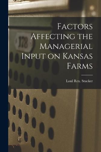 Cover image for Factors Affecting the Managerial Input on Kansas Farms