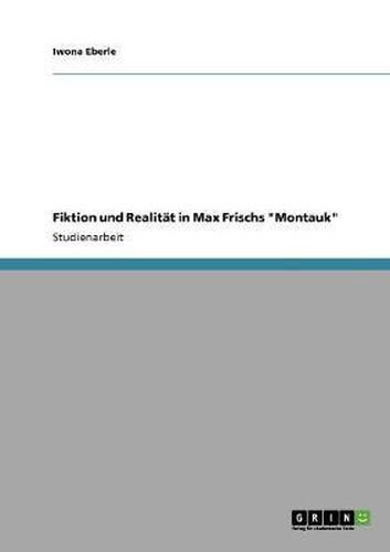 Cover image for Fiktion und Realitat in Max Frischs Montauk