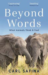 Cover image for Beyond Words: What Animals Think and Feel