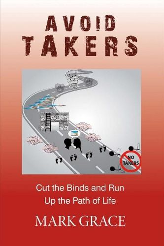 Cover image for Avoid Takers: Cut the Binds and Run - Up the Path of Life