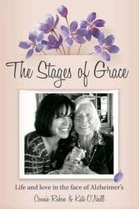 Cover image for The Stages of Grace: Life and Love in the Face of Alzheimer's