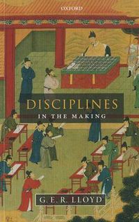 Cover image for Disciplines in the Making: Cross-Cultural Perspectives on Elites, Learning, and Innovation