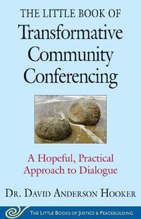 Cover image for The Little Book of Transformative Community Conferencing: A Hopeful, Practical Approach to Dialogue