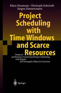Cover image for Project Scheduling with Time Windows and Scarce Resources: Temporal and Resource-Constrained Project Scheduling with Regular and Nonregular Objective Functions