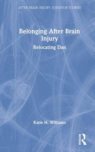 Belonging After Brain Injury: Relocating Dan