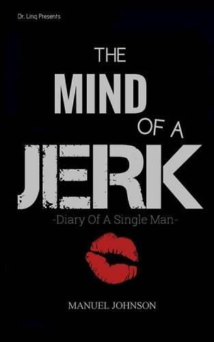 Cover image for The Mind Of A Jerk: The Diary Of A Single Man