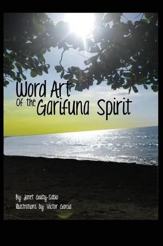 Cover image for Word Art of the Garifuna Spirit: A Collection of Spirit-filled Poems and Illustrations