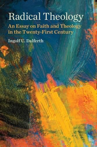 Cover image for Radical Theology: An Essay on Faith and Theology in the Twenty-First Century